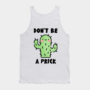 Don't Be A Prick Tank Top